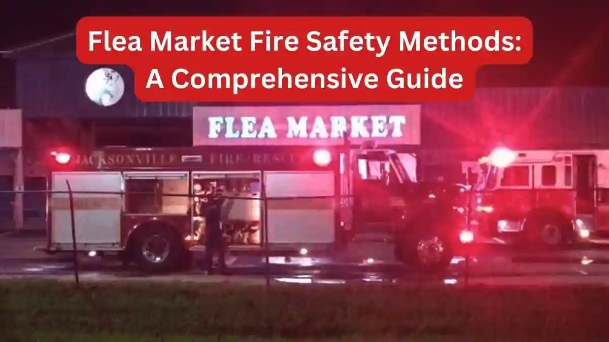 Discover the flea market fire safety plan in this comprehensive guide. Learn how to prevent fire incidents and the timely action in fire incidents