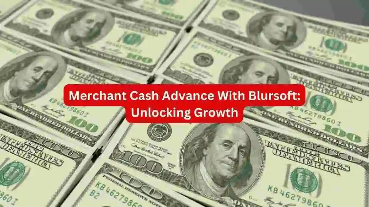 Struggling with cash flow? Check Blursoft Merchant Cash Advance fast funding for small businesses. Easy approval, minimal paperwork, flexible repayment. Get funded in 24 hours!