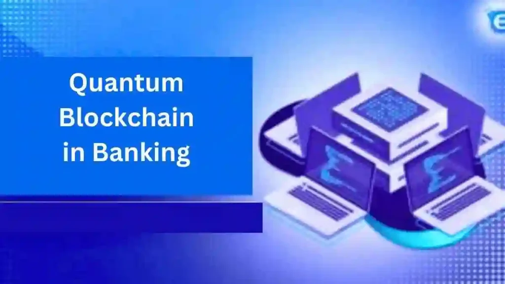 Quantum Blockchain in Banking
