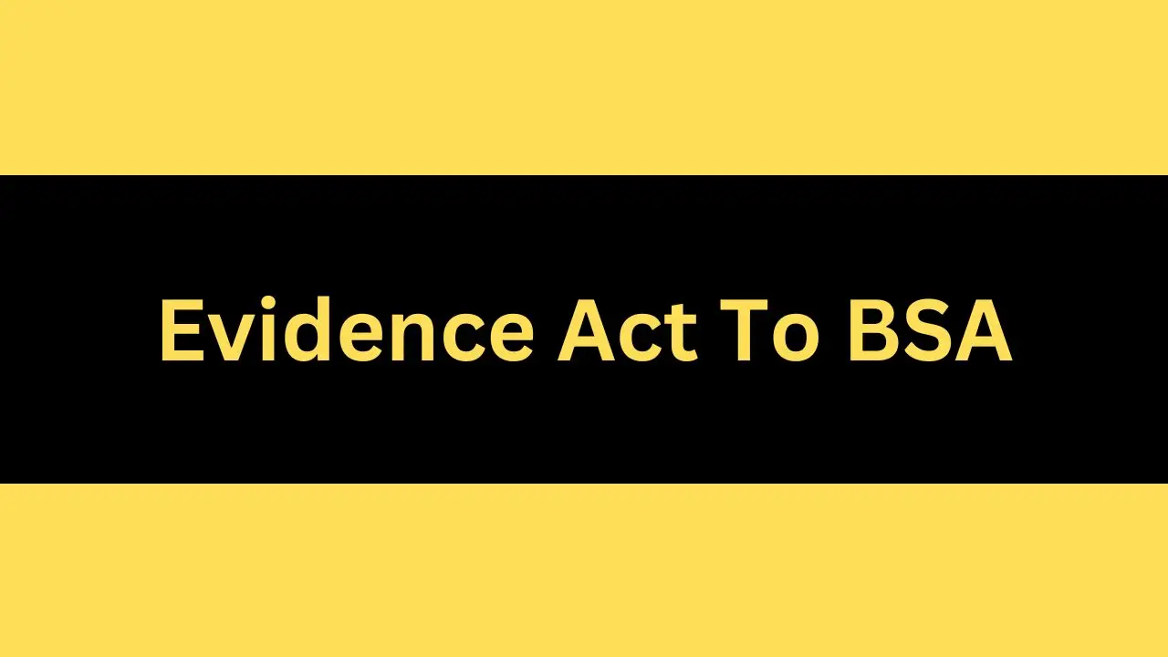 Indian Evidence Act To BSA Comprehensive Table 2024 Real Time News