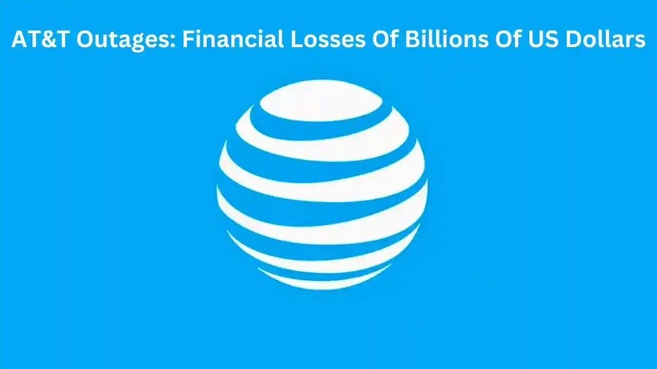 New AT&T Outages Financial Losses Of Billions Of US Dollars In 2024