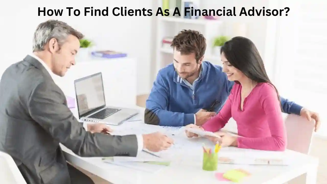 How To Find Clients As A Financial Advisor In 2024? - Real Time News ...