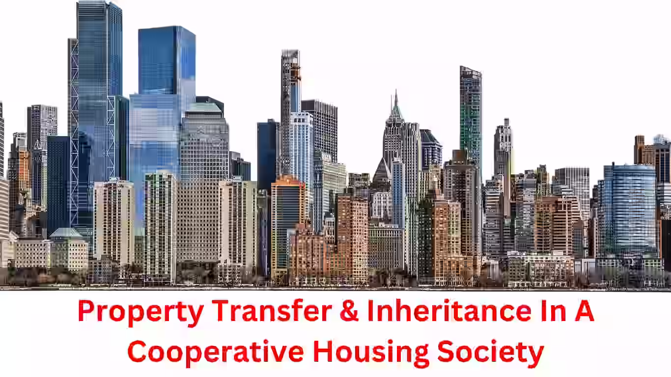 Property Transfer & Inheritance In A Cooperative Housing Society Methods of Succession In Housing Society By Way Of Nomination Rights of Nominee